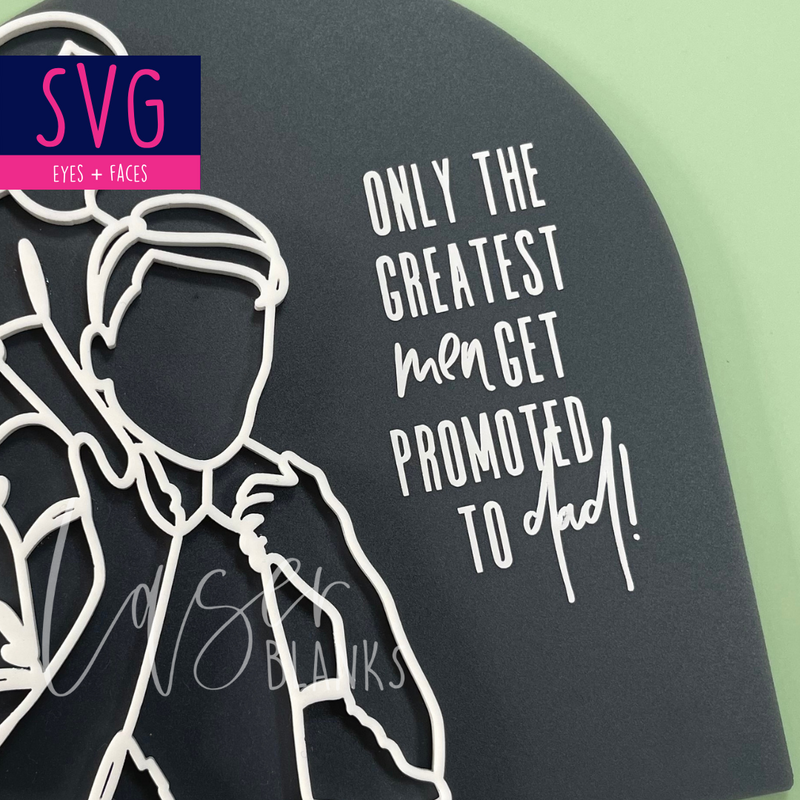 "Only the Greatest Men Get Promoted to Dad" SVG |SVG
